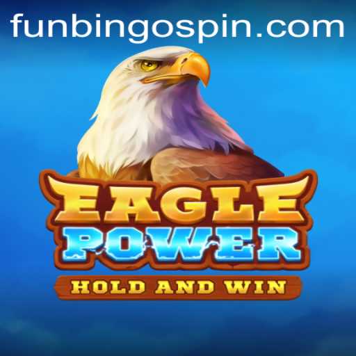 Exploring the Thrills of EaglePower: A Detailed Guide Incorporating FunBingo