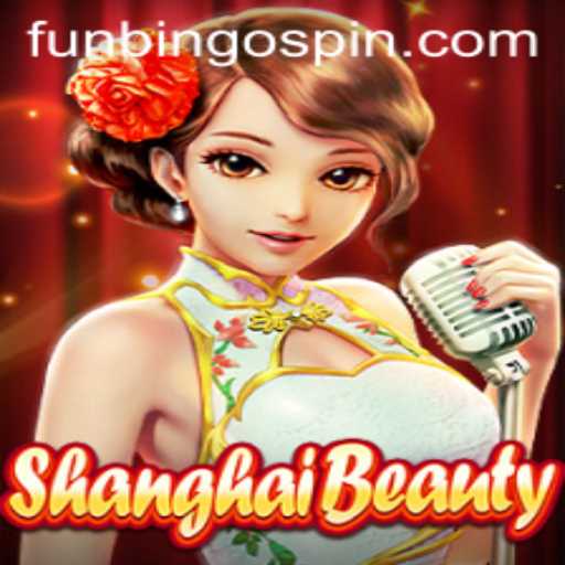 ShanghaiBeauty: Discover the Exciting World of FunBingo