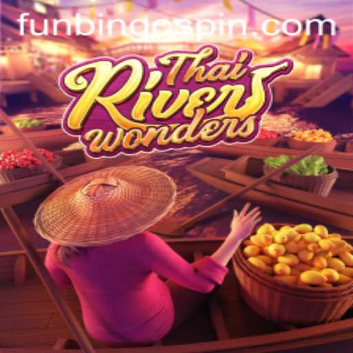 Exploring the Excitement of ThaiRiverWonders: Dive into FunBingo